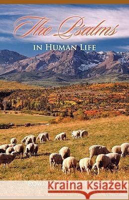 The Psalms in Human Life Rowland Prothero 9781599251936