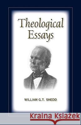 Theological Essays William G. T. Shedd 9781599251998 Solid Ground Christian Books
