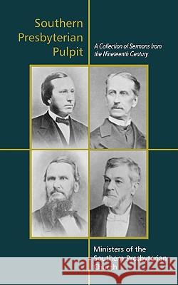 Southern Presbyterian Pulpit: Classic Nineteenth Century Sermons Palmer, Benjamin Morgan 9781599252001 Solid Ground Christian Books
