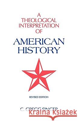 A Theological Interpretation of American History C. Gregg Singer 9781599252230 Solid Ground Christian Books