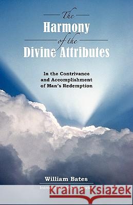 The Harmony of Divine Attributes in the Contrivance & Accomplishment of Man's Redemption William Bates Joel Beeke 9781599252414