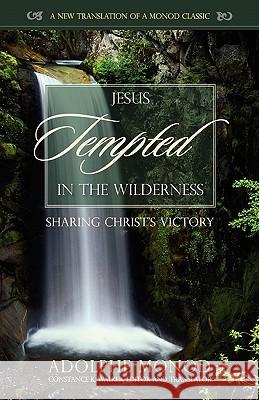 Jesus Tempted in the Wilderness: Sharing Christ's Victory Monod, Adolphe 9781599252469