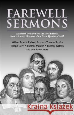 Farewell Sermons: From Non-Conformist Ministers Ejected from Their Pulpits in 1662 Baxter, Richard 9781599252568