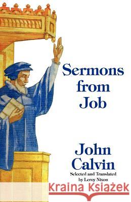 Sermons from Job John Calvin LeRoy Nixon 9781599252582