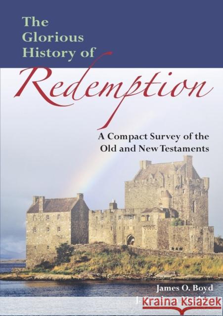 The Glorious History of Redemption: A Compact Summary of the Old and New Testaments Machen, John Gresham 9781599252896