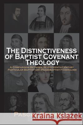 The Distinctiveness of Baptist Covenant Theology Pascal Denault Mac &. Elizabeth Wigfield 9781599253251