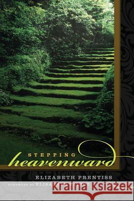 Stepping Heavenward Elizabeth Prentiss Elisabeth Elliot 9781599253398