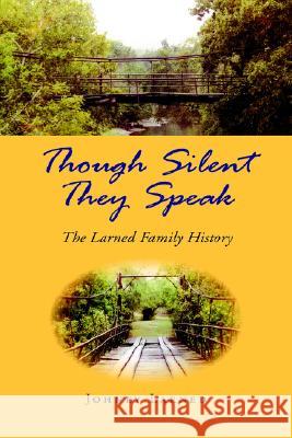 Though Silent They Speak Johney Larned 9781599260273