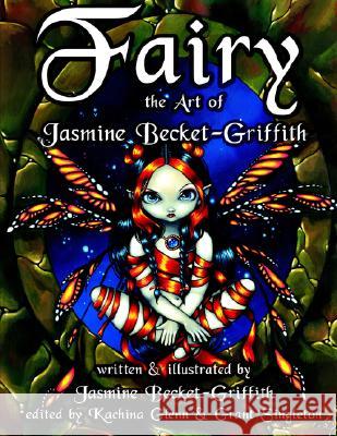 Fairy: The Art of Jasmine Becket-Griffith Jasmine Becket-Griffith 9781599260396 Xlibris Corporation