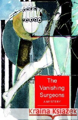 The Vanishing Surgeons: A Mystery Lister, Graham 9781599260587