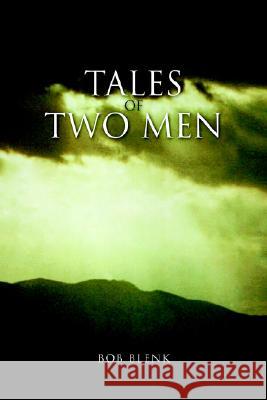 Tales of Two Men Bob Blenk 9781599261713 XLIBRIS CORPORATION