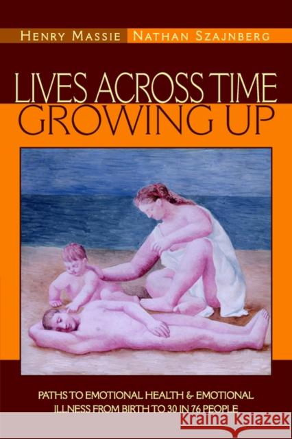Lives Across Time/Growing Up Henry Massie, M D, Nathan Szajnberg, M D 9781599261805 Xlibris