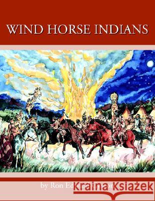 Wind Horse Indians Ron E Cyscon 9781599262123 Xlibris Us