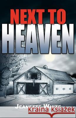 Next to Heaven Jeanette White 9781599262666