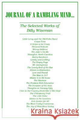 Journal of a Rambling Mind: The Selected Works of Billy Wiseman Wiseman, Billy 9781599262840 XLIBRIS CORPORATION