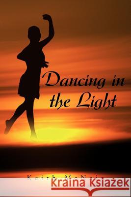 Dancing in the Light Keith McNair 9781599262901