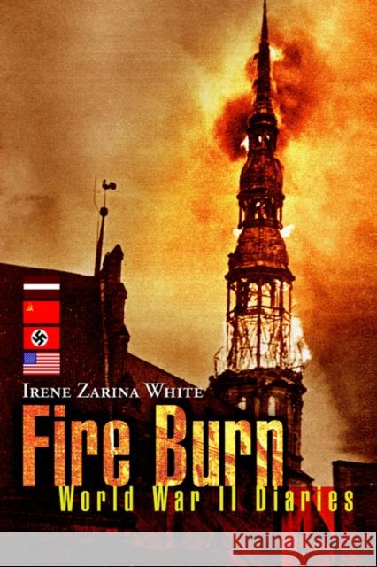 Fire Burn Irene Zarina White 9781599263489 Xlibris Corporation