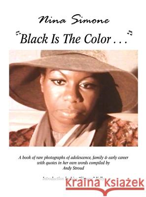 Nina Simone ''Black Is The Color...'' Andy Stroud 9781599266718