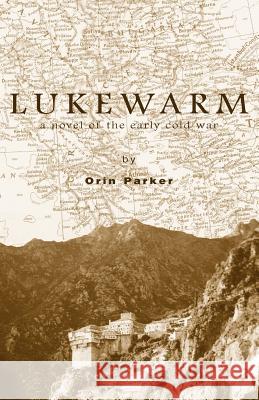 Lukewarm Orin Parker 9781599269023 Xlibris Corporation