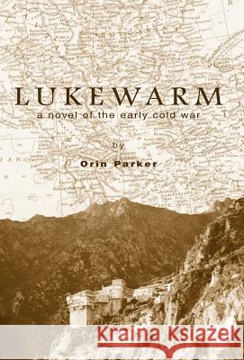 Lukewarm Orin Parker 9781599269146 Xlibris Corporation