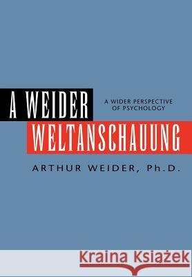 A Weider Weltanschauung Arthur Ph. D. Weider 9781599269955