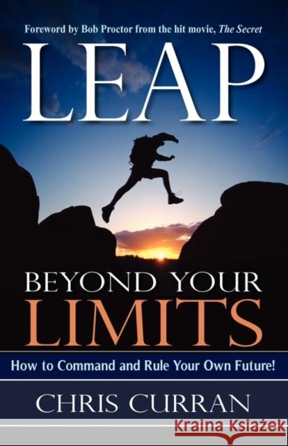 Leap Beyond Your Limits Chris Curran 9781599303420 Lifesuccess Publishing