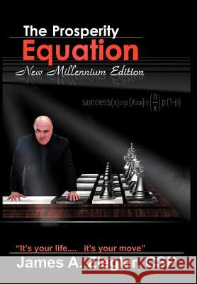 The Prosperity Equation James A. Ziegler 9781599320175 Advantage Media Group