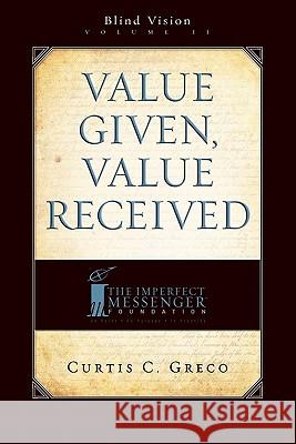 Value Given, Value Received (2nd Edition): Blind Vision Volume 2  9781599321707 Advantage Media Group