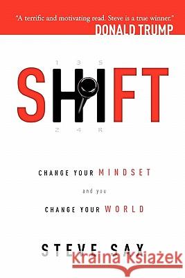 Shift: Change Your Mindset and You Change Your World Steve Sax 9781599322230