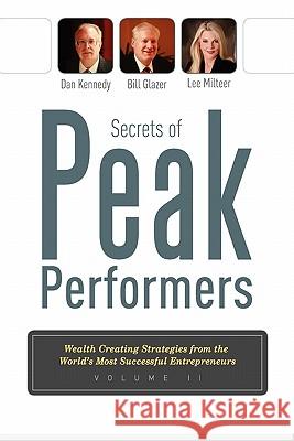 Secrets of Peak Performers II: Wealth Creating Strategies from the World's Most Successful Entrepreneurs  9781599322414 Advantage Media Group