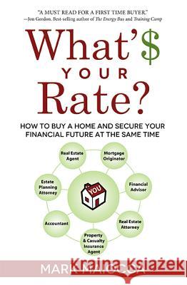 What's Your Rate?: How to Buy a Home and Secure Your Financial Future at the Same Time  9781599323411 Advantage Media Group