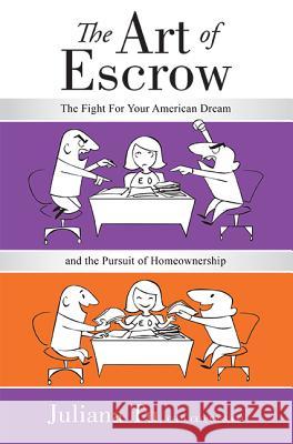 The Art of Escrow: The Fight for Your American Dream and the Pursuit of Homeownership Juliana Tu 9781599323534 Advantage Media Group