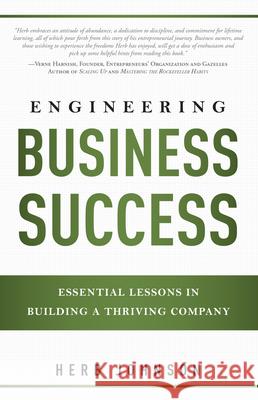 Engineering Business Success: Essential Lessons in Building a Thriving Company Herbert Johnson 9781599324395 Advantage Media Group