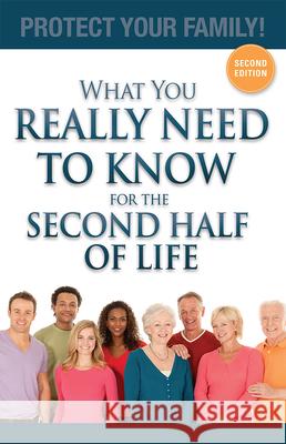 What You Really Need to Know for the Second Half of Life: Protect Your Family! Julieanne E. Steinbacher 9781599324692 Advantage Media Group