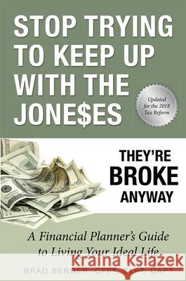 Stop Trying to Keep Up with the Joneses: They're Broke Anyway Brad Berger 9781599325149 Advantage Media Group
