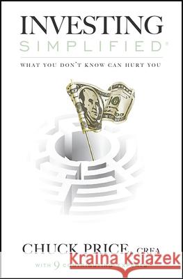 Investing Simplified: What You Don't Know Can Hurt You Chuck Price 9781599325248 Advantage Media Group