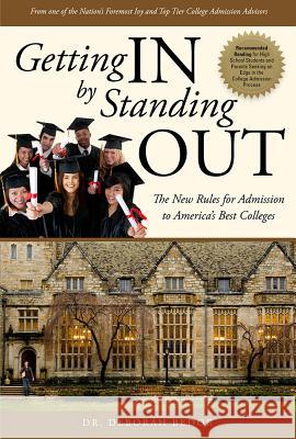 Getting in by Standing Out: The New Rules for Admission to America's Best Colleges Deborah Bedor 9781599325590 Advantage Media Group