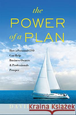 The Power of a Plan: How a Personal CFO Can Help Business Owners & Professionals Prosper David Stone 9781599327211 Advantage Media Group