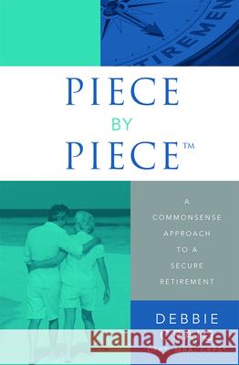 Piece by Piece(tm): A Commonsense Approach to a Secure Retirement Debbie Craig 9781599327341 Advantage Media Group