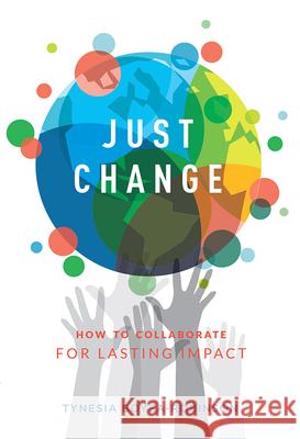 Just Change: How to Collaborate for Lasting Impact Tynesia Boyea-Robinson 9781599327761 Advantage Media Group