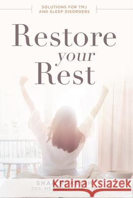 Restore Your Rest: Solutions for Tmj and Sleep Disorders Shab R. Krish 9781599328836 Advantage Media Group