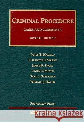 Criminal Procedure: Cases and Comments James B. Haddad Elizabeth P. Marsh James B. Zagel 9781599412504