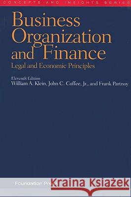 Business Organization and Finance: Legal and Economic Principles William A. Klein Jr. Coffee Frank Partnoy 9781599414492 Foundation Press