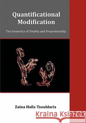 Quantificational Modification: The Semantics of Totality and Proportionality Tsouhlaris, Zaina Hafiz 9781599423722 Dissertation.com