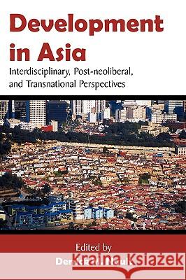 Development in Asia: Interdisciplinary, Post-neoliberal, and Transnational Perspectives Nault, Derrick M. 9781599424880 Brown Walker Press (FL)