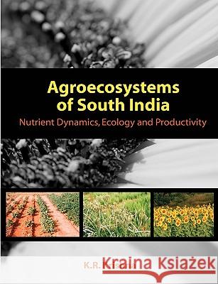 Agroecosystems of South India: Nutrient Dynamics, Ecology and Productivity Krishna, K. R. 9781599425337 Brown Walker Press (FL)