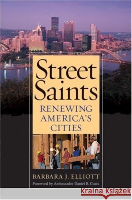 Street Saints: Renewing America's Cities Barbara J. Elliott 9781599471075 Templeton Foundation Press