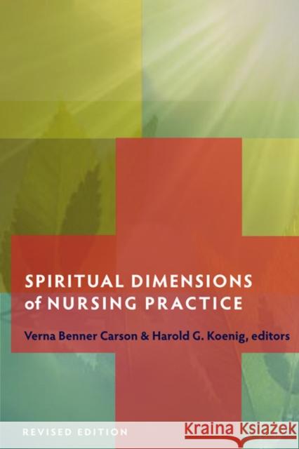 Spiritual Dimensions of Nursing Practice Verna Benner Carson Harold G. Koenig 9781599471457