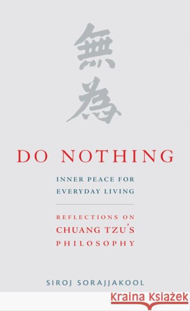 Do Nothing: Inner Peace for Everyday Living: Reflections on Chuang Tzu's Philosophy Siroj Sorajjakool John Cobb 9781599471532