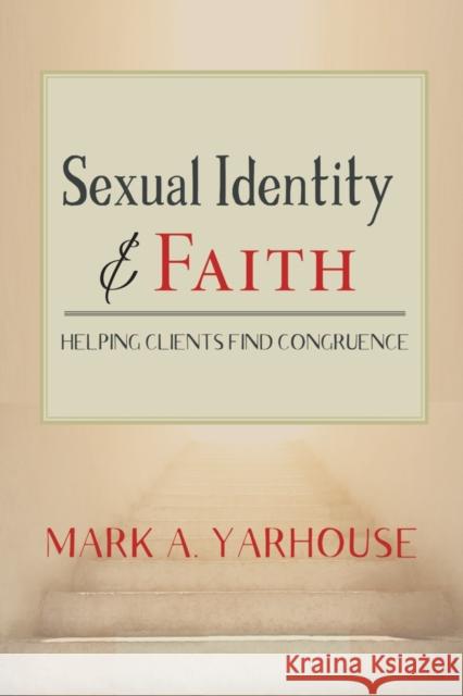 Sexual Identity and Faith: Helping Clients Find Congruence Mark A. Yarhouse 9781599475486 Templeton Press